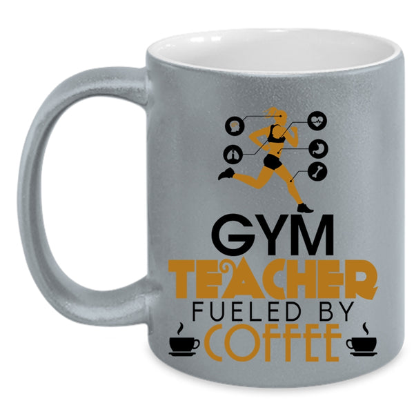 Cute Gym Teacher Coffee Mug, Gym Teacher Fueled By Coffee Accent Mug