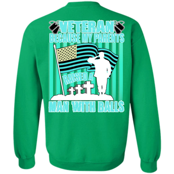 I Love Veteran T Shirt, My Parents Raised A Man With Balls Sweatshirt