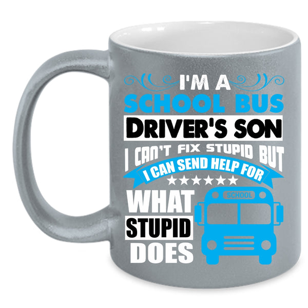 I'm A School Bus Driver's Son Coffee Mug, I Love My Son Coffee Cup
