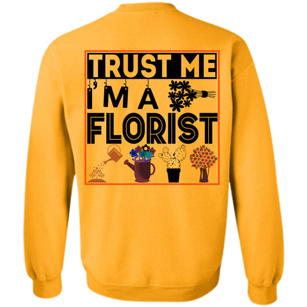 Being A Florist T Shirt, Trust Me I'm A Florist Sweatshirt