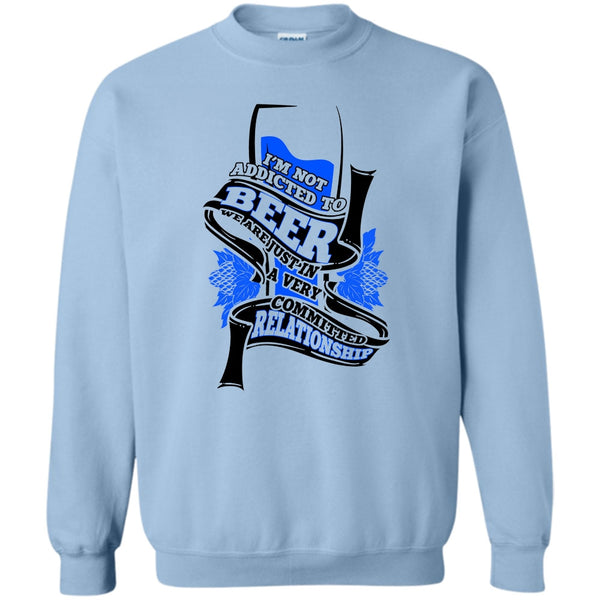 Coolest Beer Drinker T Shirt, I'm Not Addicted To Beer Sweatshirt