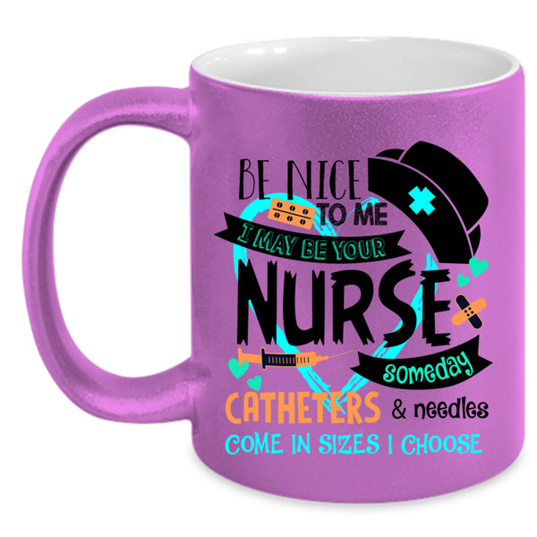 Cute Gift For Nurse Coffee Mug, I May Be Your Nurse Accent Mug