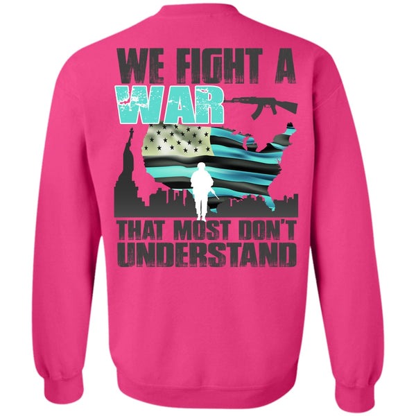 I Love Veteran T Shirt, We Fight A War Sweatshirt