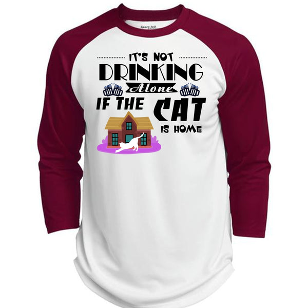 It's Not Drinking Alone If The Cat Is Home T Shirt, Favorite T Shirt  (Polyester Game Baseball Jersey)