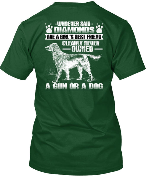 Never Owned A Gun Or A Dog T Shirt, Diamonds Are A Girl's Best Friend T Shirt