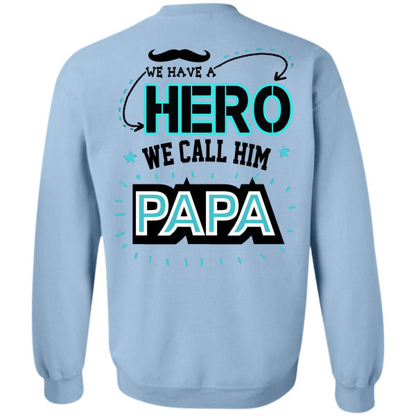 Being A Father T Shirt, We Call Him Papa Sweatshirt