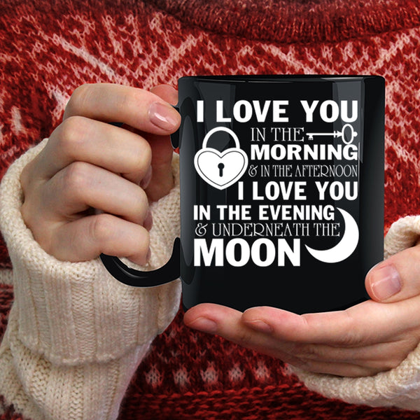 I Love You In The Morning Coffee Mug, I Love You In The Evening Coffee Cup