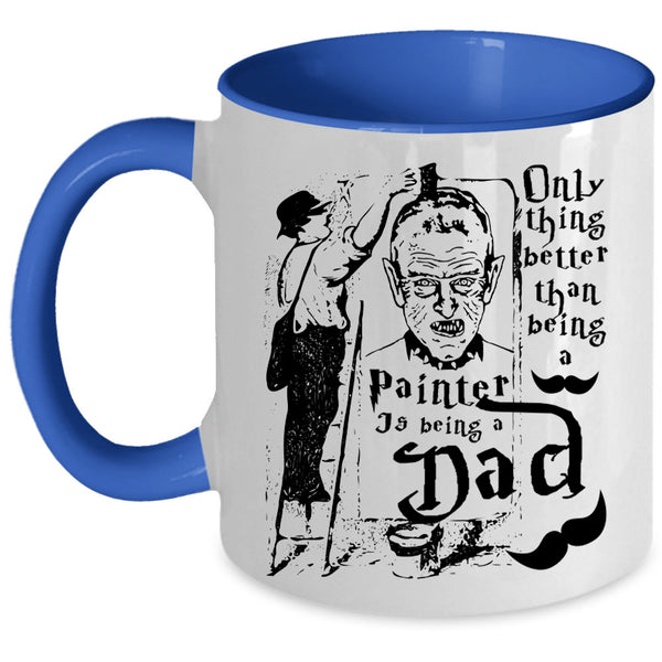 Being A Dad Coffee Mug, Being A Painter Accent Mug