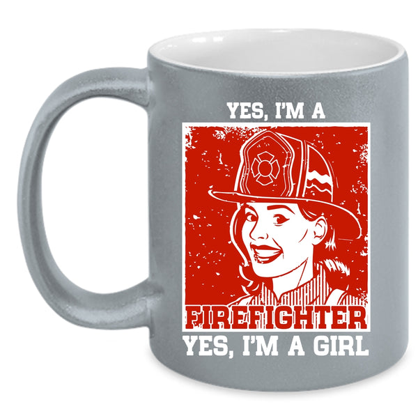 Yes I Am A Firefighter Coffee Mug, Yes I'm A Girl Coffee Cup