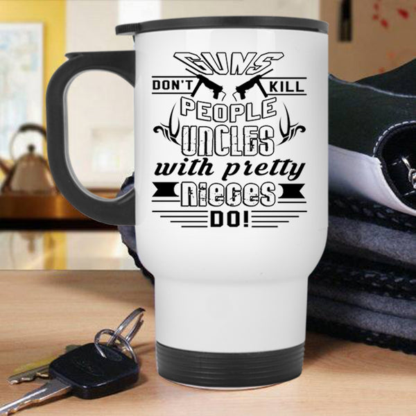 Awesome Uncles Travel Mug, Uncles With Pretty Nieces Do Mug