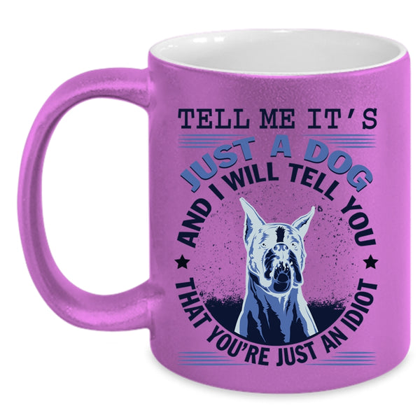Cool Gift For Dog Lover Coffee Mug, It's Just A Dog Accent Mug