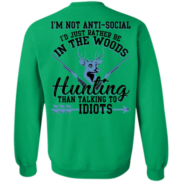 Being A Hunter T Shirt, I'd Just Rather Be In The Woods Hunting Sweatshirt