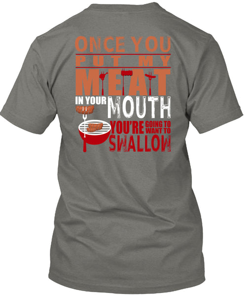 Once You Put My Meat In Your Mouth T Shirt, Being A Cooking T Shirt