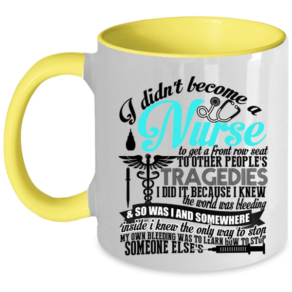 Funny Nurses Coffee Mug, I Didn't Become A Nurse Accent Mug