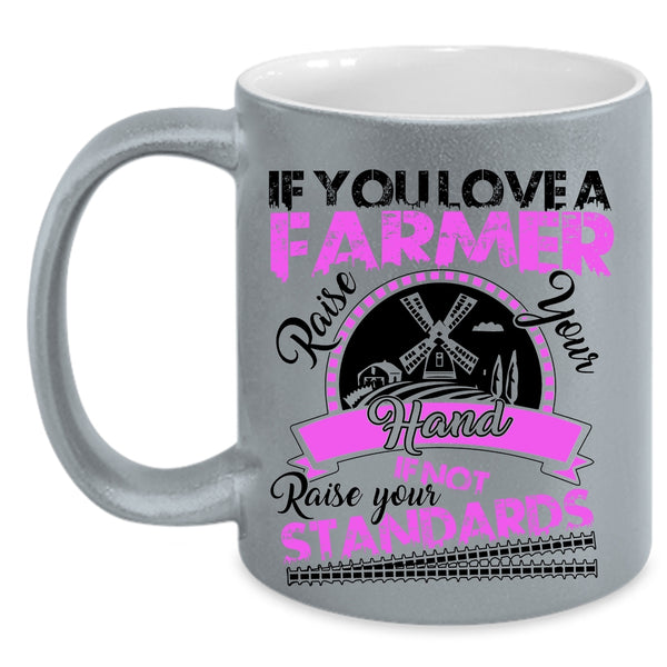 Cute Farmers Coffee Mug, If You Love A Farmer Accent Mug