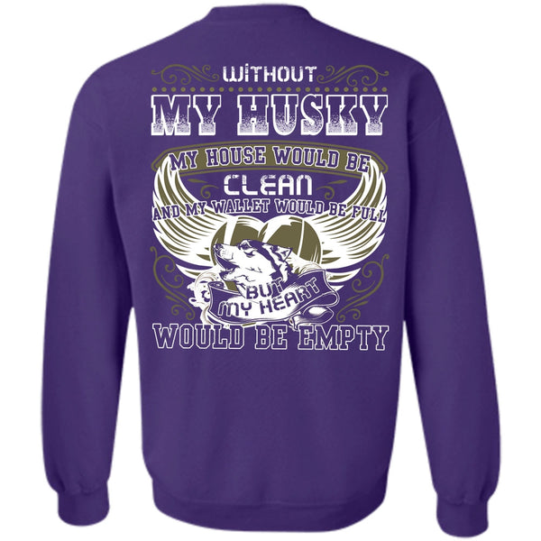 My Heart Would Be Empty T Shirt, I Love Husky Sweatshirt