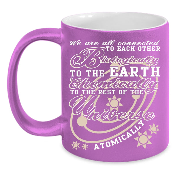Biologically To The Earth Coffee Mug, Chemically To The Rest Coffee Cup