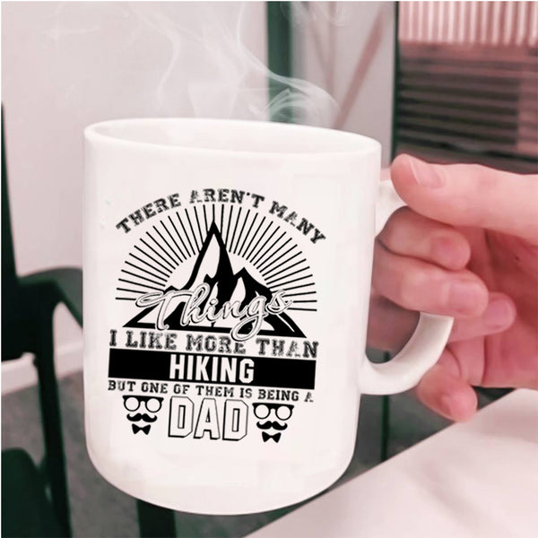 One Of Them Is Being A Dad Coffee Mug, I Like More Than Hiking Cup