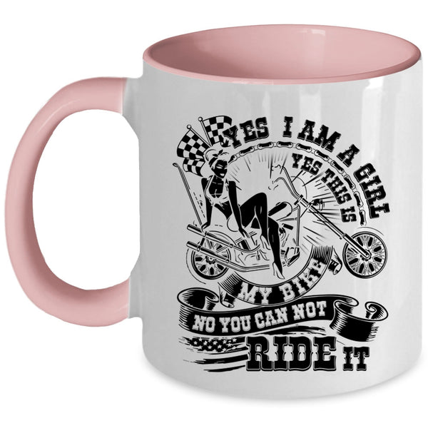 This Is My Bike You can Not Ride It Coffee Mug, I Am A Girl Accent Mug