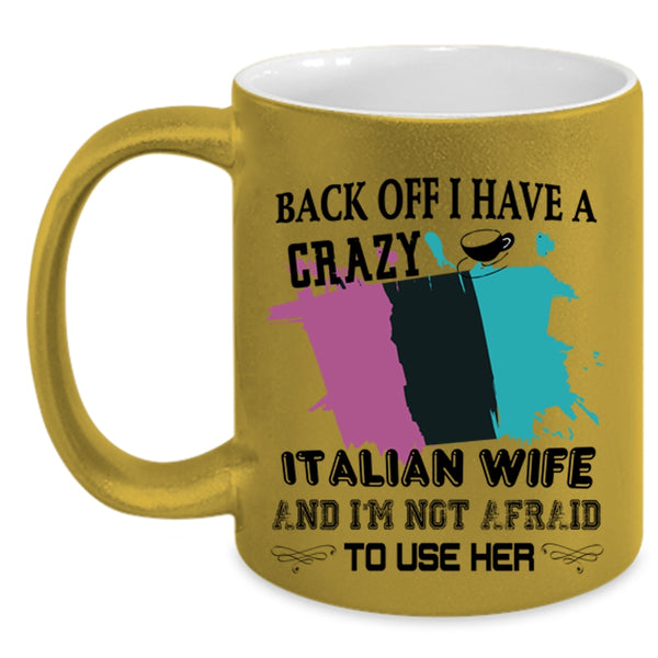 Cool Just Married Coffee Mug, I Have A Crazy Italian Wife Accent Mug