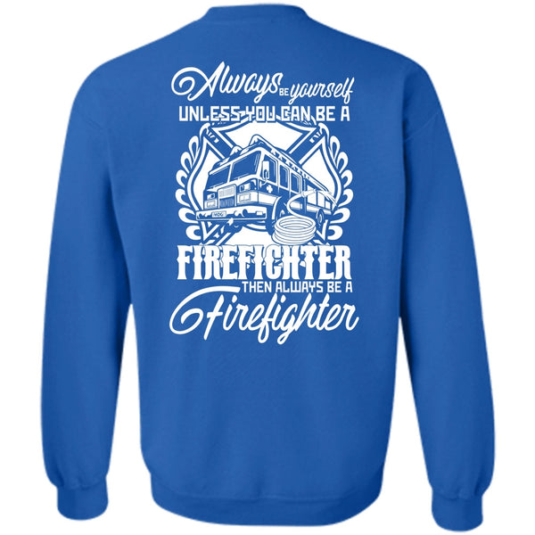 Always Be A Firefighter T Shirt, I Love Firefighter Sweatshirt