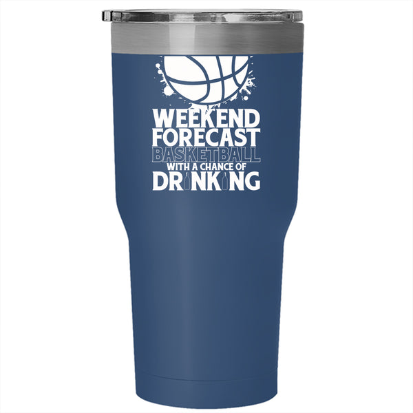 Weekend Forecast Basketball Tumbler 30 oz Stainless Steel, With A Chance Of Drinking Travel Mug