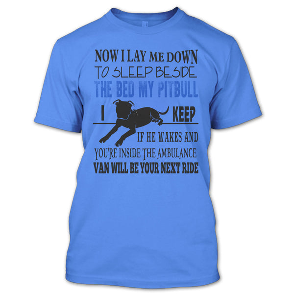 The Bed My Pitbull T Shirt, I Am A Dog Lover T Shirt