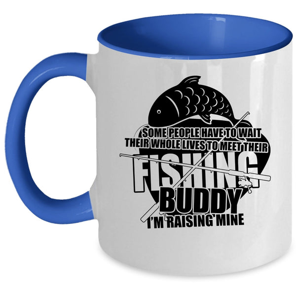 I'm Raising My Fishing Buddy Coffee Mug, Funny Fishing Buddy Accent Mug
