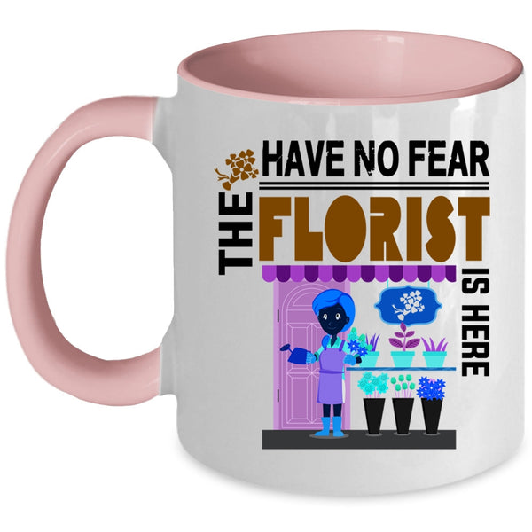 Awesome Florist Coffee Mug, Have No Fear The Florist Is Here Accent Mug