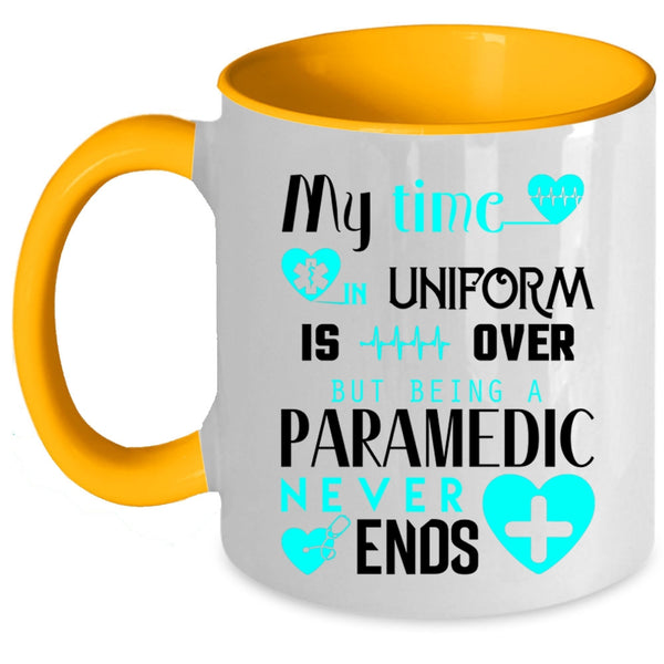 Being A Paramedic Never Ends Coffee Mug, My Time In Uniform Is Over Accent Mug