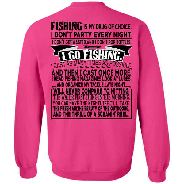Being A Fisherman T Shirt, Fishing Is My Drug Of Choice Sweatshirt
