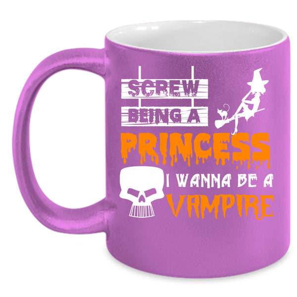 Being A Princess Coffee Mug, I Wanna Be A Vampire Coffee Cup