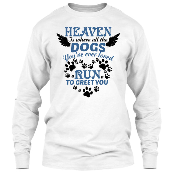 Heaven Is Where All The Dogs T Shirt, I Love My Dog T Shirt