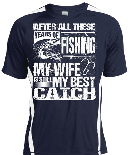 Years Of Fishing T Shirt, My Wife Is Still My Best Catch T Shirt, Cool Shirt