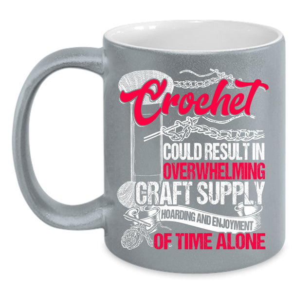 Crochet Could Result In Overwhelming Craft Coffee Mug, Awesome Crocheter Coffee Cup