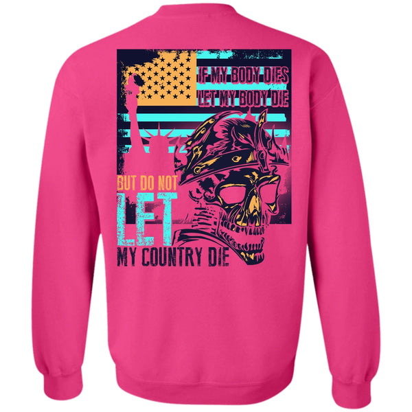 I Love Veteran T Shirt, Do Not Let My Country Sweatshirt