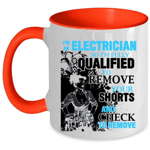 Cool Gift For Electrician Coffee Mug, I'm An Electrician Accent Mug