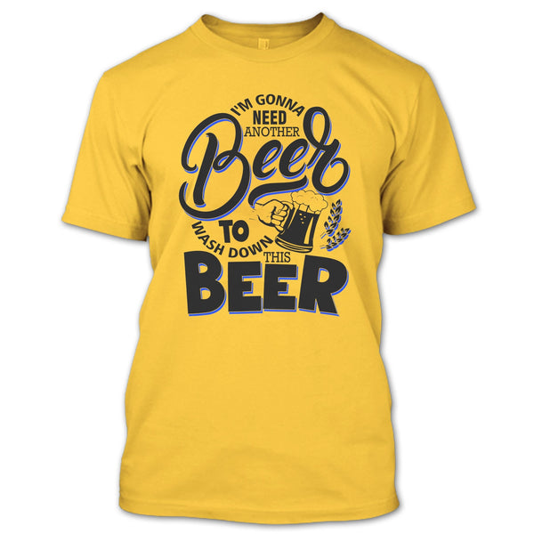I'm Gonna Need Another Beer T Shirt, Coolest Beer Drinker T Shirt