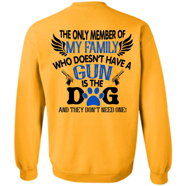 Favorite T Shirt, Doesn't Have A Gun Is The Dog Sweatshirt