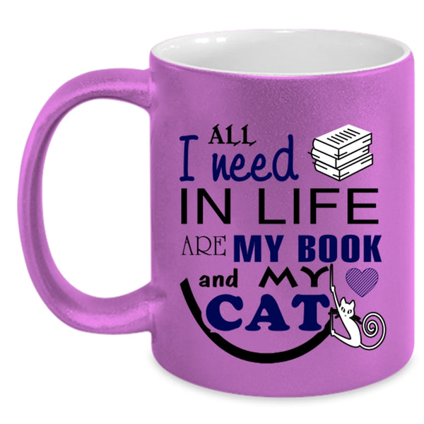 Cool Booker Coffee Mug, All I Need In Life Are My Book And My Cat Accent Mug