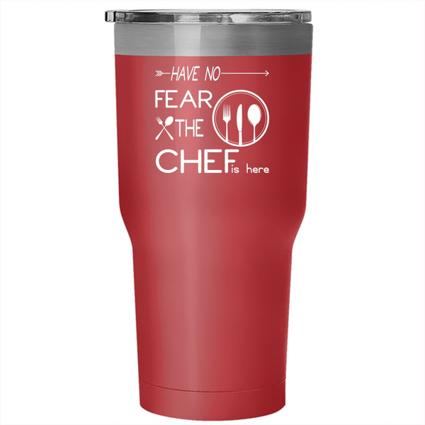 Have No Fear The Chef Is Here Tumbler 30 oz Stainless Steel, Funny Gift For Chef Travel Mug