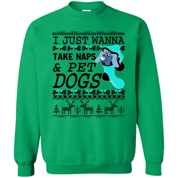 Coolest Dog Lover T Shirt, I Just Wanna Take Naps Sweatshirt