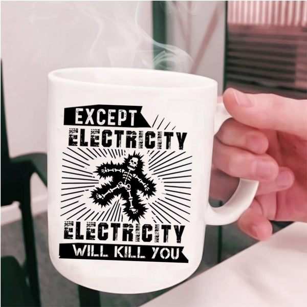 Funny Electricians Coffee Mug, Except Electricity Cup