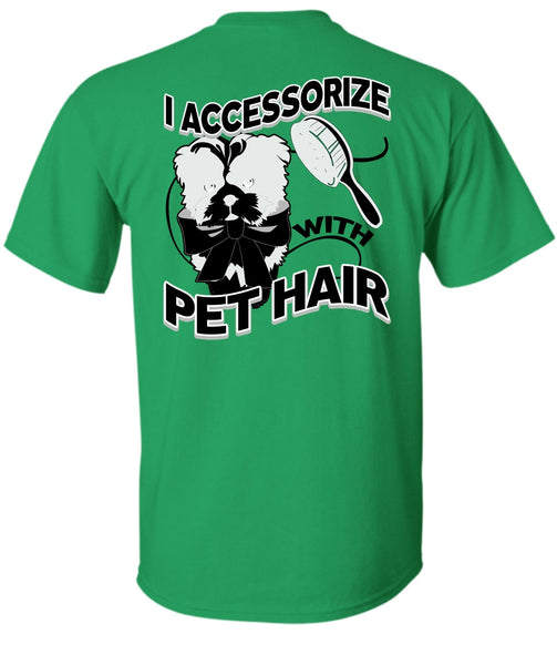 I Accessorize With Pet Hair T Shirt, I Love Pet T Shirt