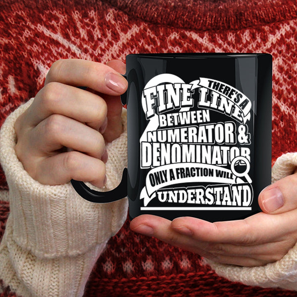 Numerator And Denominator Coffee Mug, Only A Fraction Will Understand Coffee Cup