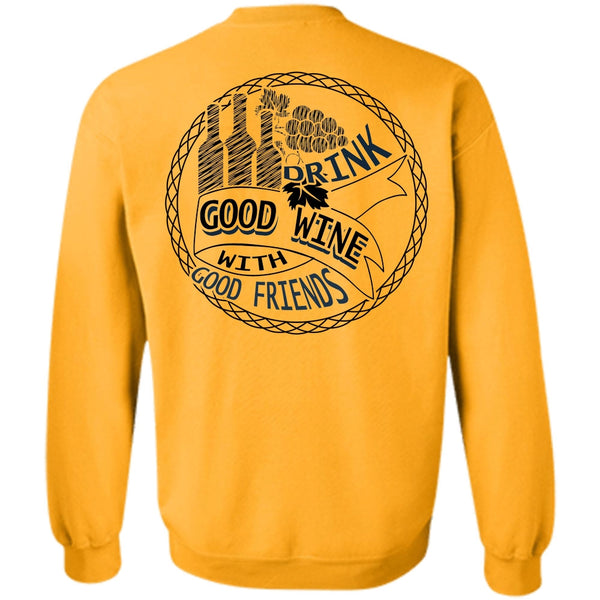 I Love Wine T Shirt, Good Drink Wine With Good Friends Sweatshirt