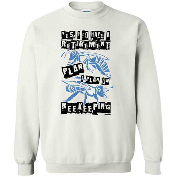 Coolest Beekeeper T Shirt, I Do Have A Retirement Plan Sweatshirt