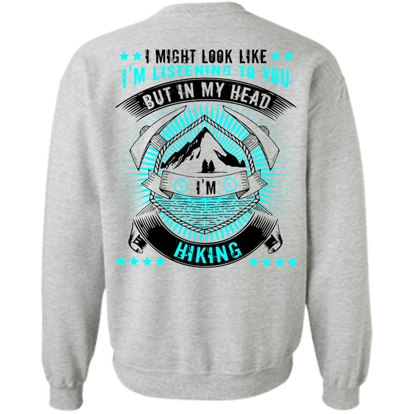I Love Hiking T Shirt, In My Head I'm Hiking Sweatshirt
