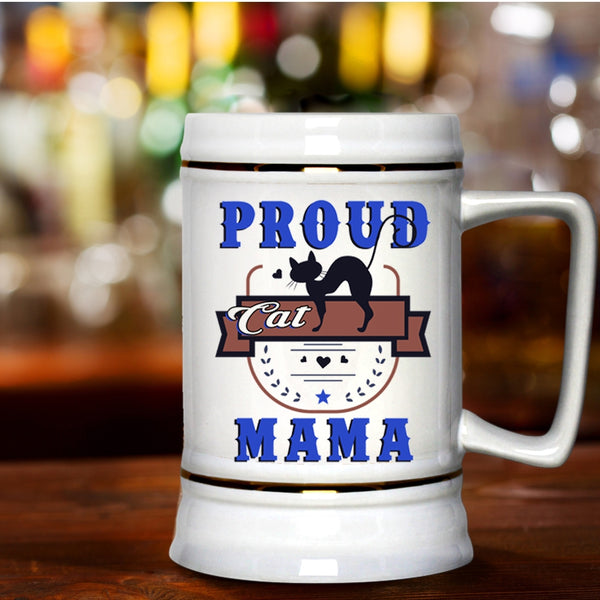 Awesome Gift For Cat Lover Beer Stein 22oz, Proud Cat Mama Beer Mug