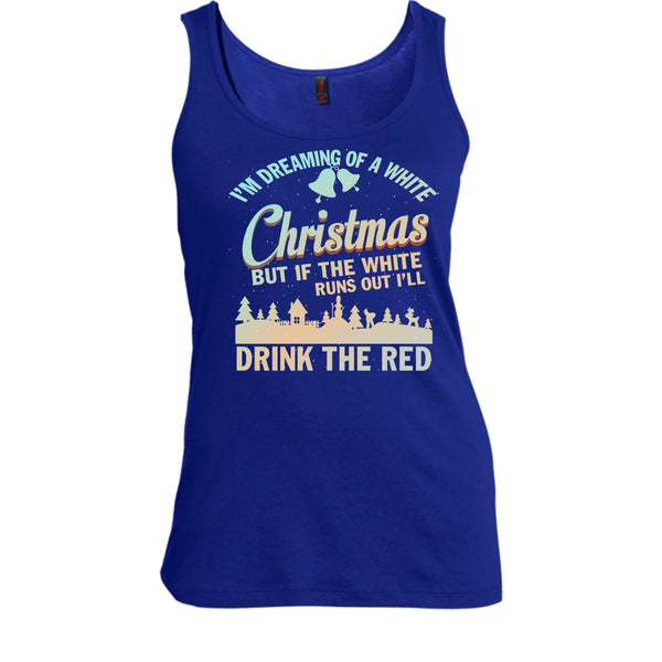 I'm Dreaming Of A White Christmas T Shirt, I'll Drink The Red T Shirt, Cool T Shirt